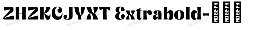ZHZKCJYXT Extrabold字体转换 ZHZKCJYXT Extrabold字体转换